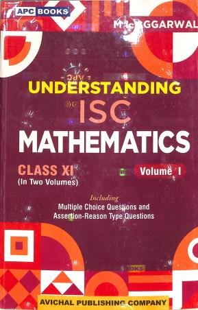 APC Understanding ISC Mathematics Class 11  Volume 1 & 2 By M L Agarwal