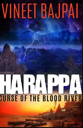 Harappa Curse of the Blood River By Vineet Bajpai