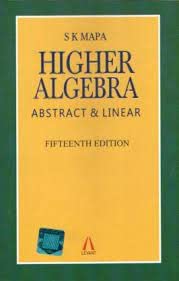 Higher Algebra Abstract and Linear 15th Edition By S K Mapa
