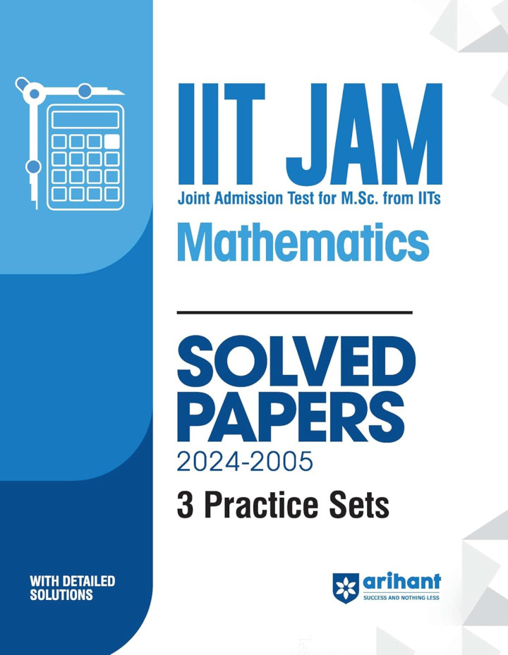 IIT JAM Joint Admission Test for M Sc From Solved Papers 2024 2005 And 3 Practice Sets