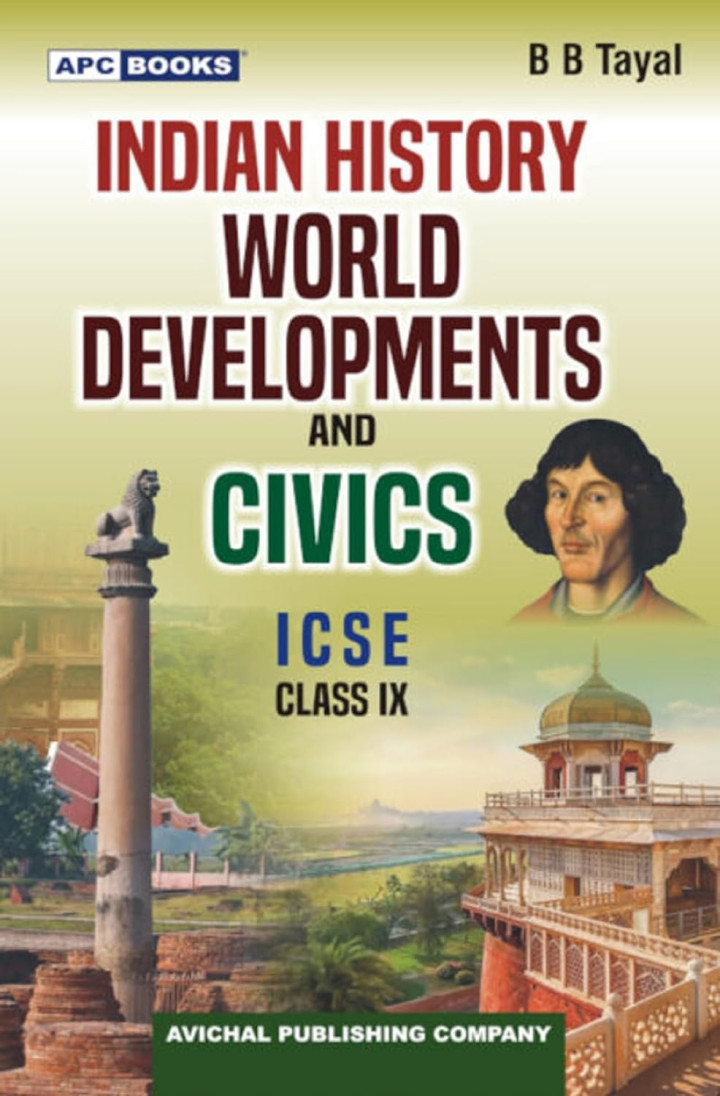 Indian History World Developments And Civics for ICSE Class 9 by B B Tayal