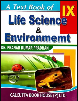 Life Science & Enviroment By DR PRANAB KUMAR PRADHAN Class 9