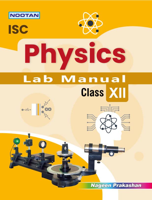NOOTAN ISC Board Physics Lab Manual Practical Class 12 by S C Yadav