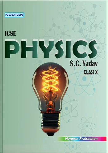 Nootan ICSE Board Physics for Class 10th By S C Yadav