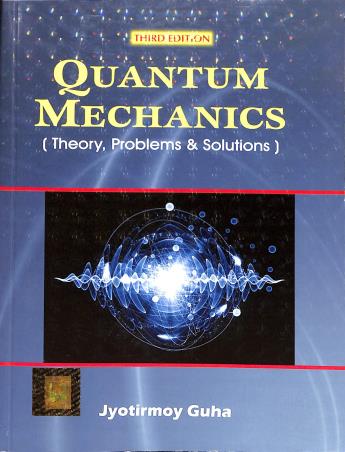 Quantum Mechanics Theory Problems & Solutions By Jyotirmoy Guha