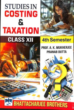 Studies In Costing & Taxation Class 12 Semester 4 By Pranab Dutta