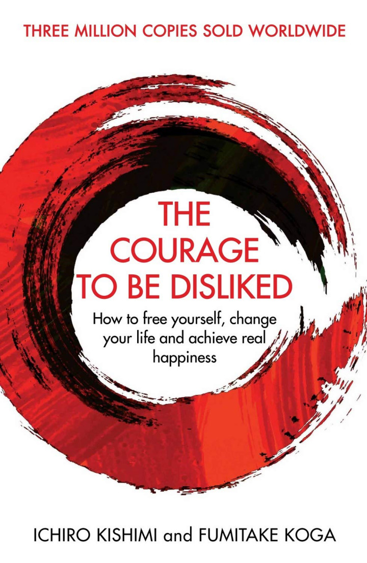 The Courage To Be Disliked by Ichiro Kishimi