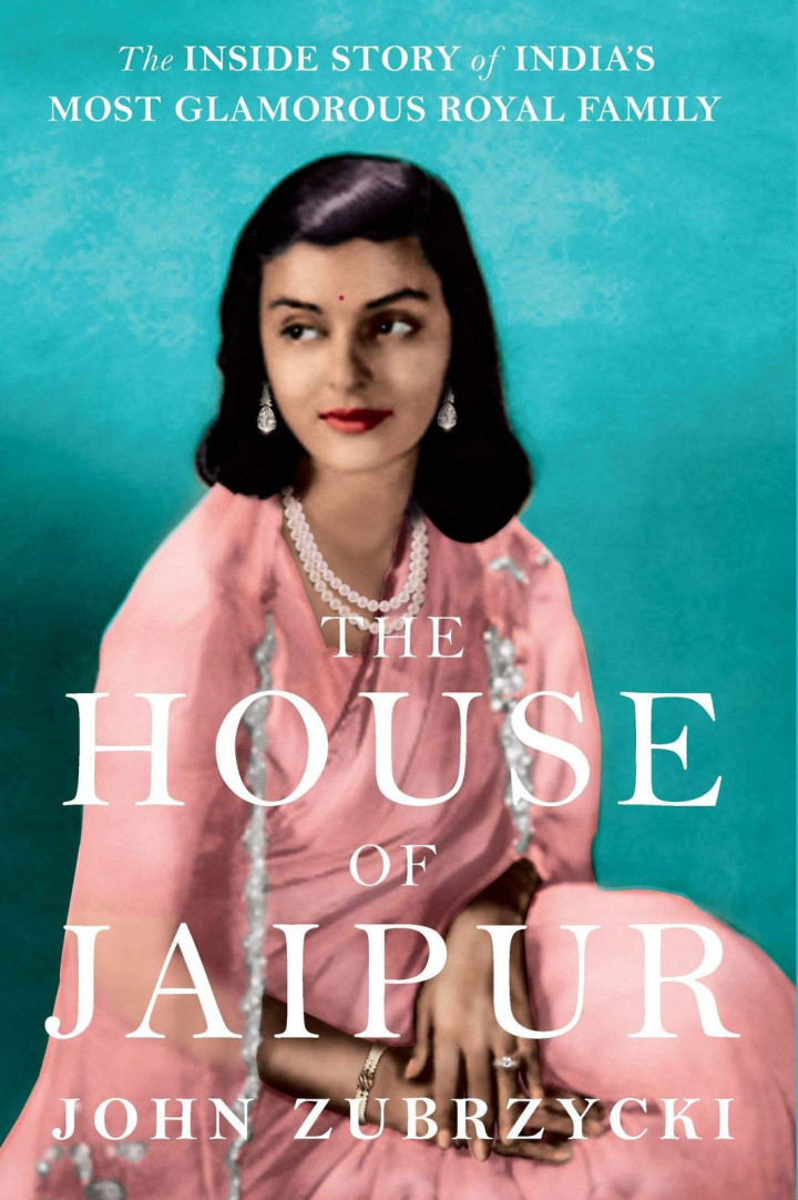 The House of Jaipur The Inside Story of India s Most Glamorous Royal Family John Zubrzycki