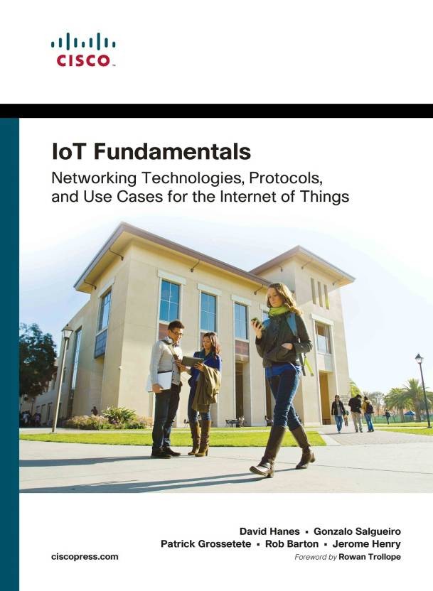 IoT Fundamentals - Networking Technologies, Protocols and Use Cases for the Internet of Things