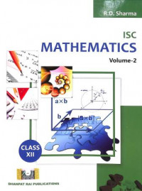 ISC MATHEMATICS CLASS 12 VOL-1 & 2 by R D SHARMA