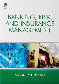 Banking, Risk and Insurance Management Mohan Prakash N R
