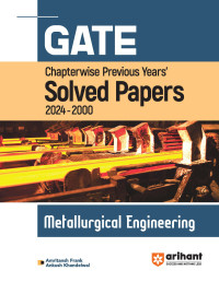 GATE Chapterwise Previous Years s Solved Papers 2024 - 2000 Metallurgical Engineering