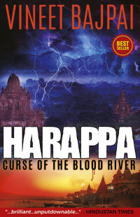 Harappa Curse of the Blood River By Vineet Bajpai