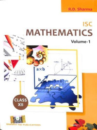 ISC MATHEMATICS CLASS 12 VOL-1 by R D SHARMA