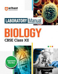 Laboratory Manual Biology CBSE Class 12 By Samiksha Gupta