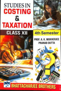 Studies In Costing & Taxation Class 12 Semester 4 By Pranab Dutta
