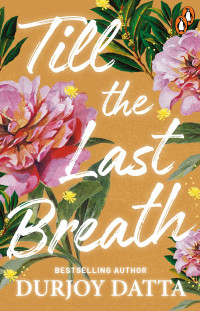 Till the Last Breath By Durjoy Datta