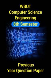 WBUT Computer Science Engineering 8th Semester Previous Year Question Paper (Faculty Notes)