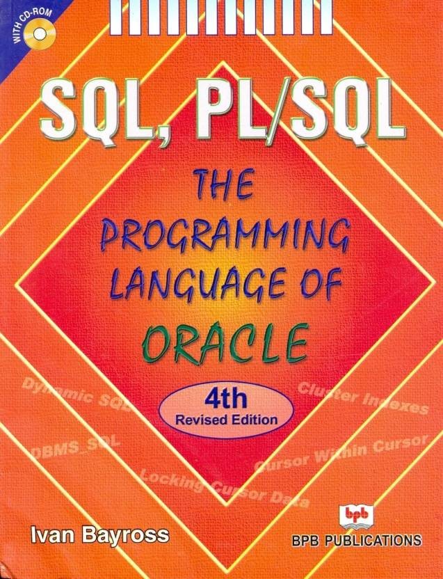 SQL, PL/SQL the Programming Language of Oracle (Bayross Ivan)
